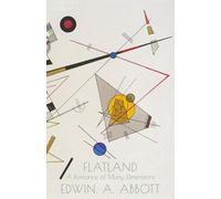 Flatland: A Romance of Many Dimensions: The Classic Mathematical Novel of Dimensions, Satire & Victorian Allegory