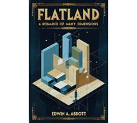 Flatland: A Romance of Many Dimensions, With Original Illustrations by the Author