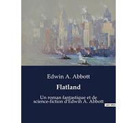 Flatland: Un roman fantastique et de science-fiction d'Edwin A. Abbott