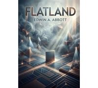 Flatland: Un voyage géométrique au-delà des dimensions visibles