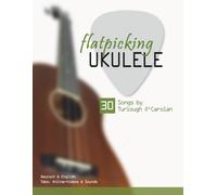 flatpicking Ukulele - 30 Songs by Turlough O'Carolan: Deutsch & English - Tabs, Online-Videos & Sounds
