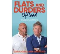 Flats and Durders Offload by Mark DurdenSmith David Flatman Mark Durden-Smith (Auteur)