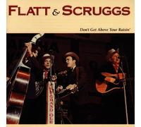 Flatt & Scruggs - Don't Get Above Your Raisin'
