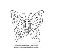 Flatterhafte Freunde - Das große Schmetterlings-Malbuch für Kinder: Ein Ausmalbuch voller zauberhafter Schmetterlinge für Jung und Alt