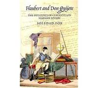 Flaubert and Don Quijote: The Influence of Cervantes on Madame Bovary