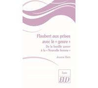 Flaubert Aux Prises Avec Le "Genre - De La Famille Queer À "La Nouvelle Femme