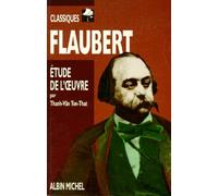 Flaubert. Biographie, Etude De L'Oeuvre