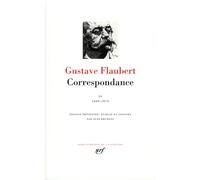 Flaubert : Correspondance, tome 4 Janvier 1869 - Décembre 1875
