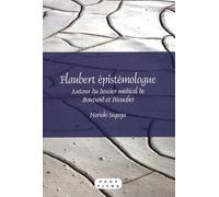 Flaubert Épistémologue - Autour Du Dossier Médical De Bouvard Et Pécuchet