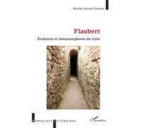 Flaubert Évolution et métamorphose du style - Youssef Soussou Moulay - L'harmattan - broché - Essai