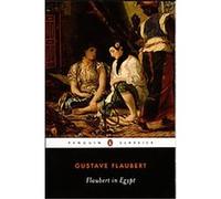 Flaubert in Egypt: A Sensibility on Tour