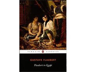 Flaubert in Egypt, Penguin Classics Series Francis Steegmuller, Gustave Flaubert (Auteur)