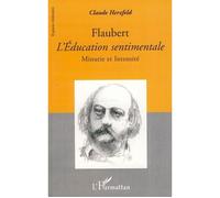 Flaubert L'Education sentimentale Minutie et intensité - Claude Herzfeld - L'harmattan - broché - Essai
