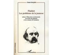 Flaubert. Les problèmes de la jeunesse Selon L'Education sentimentale, les écrits de jeunesse - Et les romans de formation - Claude Herzfeld - L'harmattan - broché - Essai