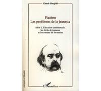 Flaubert. Les problèmes de la jeunesse Selon L'Education sentimentale, les écrits de jeunesse - Et les romans de formation - Claude Herzfeld - L'harmattan - broché - Essai