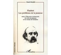 Flaubert. Les problèmes de la jeunesse Selon L'Education sentimentale, les écrits de jeunesse - Et les romans de formation - Claude Herzfeld - L'harmattan - broché - Essai
