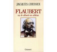 Flaubert ou le desert en abime - Jacques Chessex - Grasset - broché - Livre