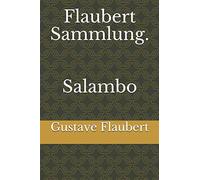 Flaubert Sammlung. Salambo