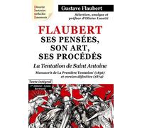 Flaubert, Ses Pensées, Son Art, Ses Procédés - La Première Tentation De Saint Antoine