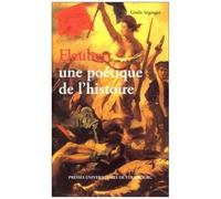 Flaubert, Une Poétique De L'histoire