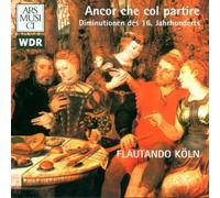 Flautando Köln - Anchor Che col Partire: Diminutions of The 16th Century