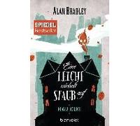 Flavia De Luce 07 - Eine Leiche Wirbelt Staub Auf