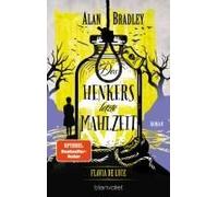 Flavia De Luce 11 - Des Henkers Letzte Mahlzeit