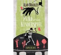 Flavia de Luce - Mord ist kein Kinderspiel | Alan Bradley Alan Bradley (Auteur)