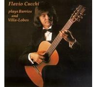 Cucchi Flavio - Flavio Cucchi Plays Barrios and Villa-Lobos