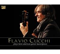 Flavio Cucchi Plays Latin American Guitar Masterpieces