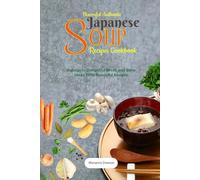 Flavorful Authentic Japanese Soup Recipes Cookbook: Indulge in Delightful Broth and Stew Ideas With Beautiful Images