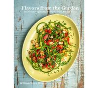 Flavors From The Garden: Heirloom Vegetable Recipes From Roughwood