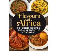 Flavors of Africa: 50 Iconic Recipes from Across the Continent: Top 50 African foods cookbook