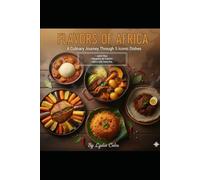 FLAVORS OF AFRICA: A Culinary Journey Through 5 Iconic Dishes