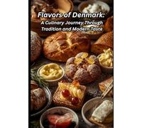 Flavors of Denmark: A Culinary Journey Through Tradition and Modern Taste