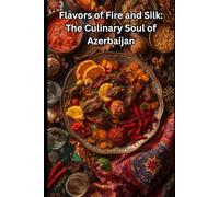 Flavors of Fire and Silk: The Culinary Soul of Azerbaijan