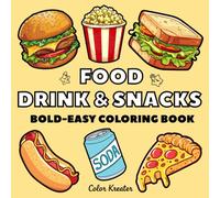 Flavors of Fun: A Food and Snack Coloring Escape: Color Your Cravings with Whimsical Foods, Sweet Treats & Refreshing Drinks - Perfect for All Ages