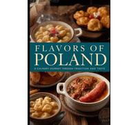 Flavors of Poland: A Culinary Journey Through Tradition and Taste