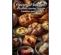 Flavors of Sweden: A Culinary Journey Through Tradition and Taste