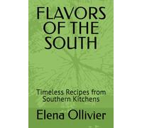 FLAVORS OF THE SOUTH: Timeless Recipes from Southern Kitchens