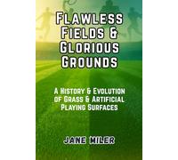 Flawless Fields & Glorious Grounds: A History & Evolution of Grass & Artificial Playing Surfaces