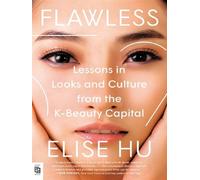 Flawless: Lessons in Looks and Culture from the K-Beauty Capital