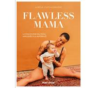 Flawless Mama - La philosophie du Yoga appliquée à la maternité Aurélie Louis-Alexandre (Auteur)
