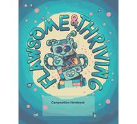 Flawsome & Thriving: Retro Robot College-Ruled Composition Notebook for Self-Love, Positivity, and Personal Growth: A 120-Page Cream Paper Notebook for Daily Writing, Affirmation & Creative Expression
