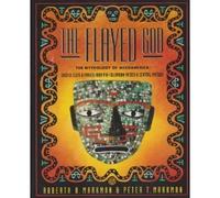 Flayed God : The Mythology of Mesoamerica