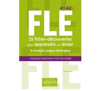 FLE. 25 fiches-découvertes pour apprendre ou réviser le français langue étrangère. Conjugaison, grammaire, exercices corrigés. A1-A2 Apprendre, réviser français, langue étrangère, conjugaison grammair