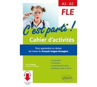 FLE A1-A2 C'est parti !: Cahier d'activités, pour apprendre ou réviser les bases du français langue étrangère