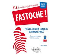 FLE. Fastoche ! près de 400 mots familiers de français parlé (français langue étrangère) Avec activités corrigées et fichiers audio B1-C1 - Thierry Gallier - Ellipses - broché - Méthode de langue