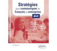 FLE (Français langue étrangère). Stratégies pour communiquer en français en entreprise. B2-C1: Lexique, grammaire, mises en situation, culture d'entreprise, conseils