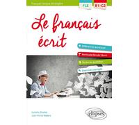 FLE. Le français écrit. Vocabulaire, grammaire, exercices corrigés (B1-C2)(Français langue étrangère) - Isabelle Chollet - Ellipses - broché - Méthode de langue